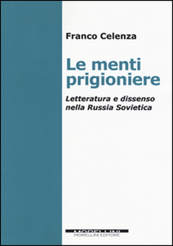 Le menti prigioniere. Letteratura e dissenso nella Russia sovietica - Librerie.coop Le menti prigioniere. Letteratura e dissenso nella Russia sovietica - Librerie.coop