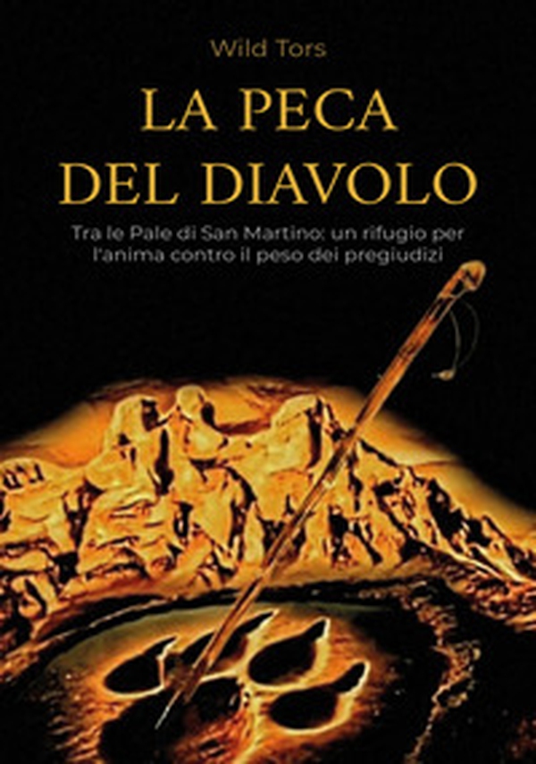 La Peca del diavolo. Tra le Pale di San Martino: un rifugio per l'anima contro il peso dei pregiudizi - Librerie.coop La Peca del diavolo. Tra le Pale di San Martino: un rifugio per l'anima contro il peso dei pregiudizi - Librerie.coop