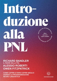 Introduzione alla PNL. Come capire e farsi capire meglio usando la Programmazione Neuro-Linguistica - Librerie.coop Introduzione alla PNL. Come capire e farsi capire meglio usando la Programmazione Neuro-Linguistica - Librerie.coop