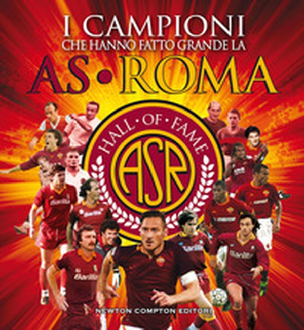 I campioni che hanno fatto grande l'AS Roma - Librerie.coop I campioni che hanno fatto grande l'AS Roma - Librerie.coop