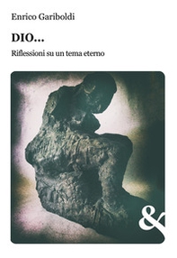 Dio... Riflessioni su un tema eterno - Librerie.coop Dio... Riflessioni su un tema eterno - Librerie.coop