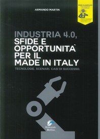 Industria 4.0. Sfide e opportunità per il made in Italy. Tecnologie. Scenari. Casi di successo - Librerie.coop