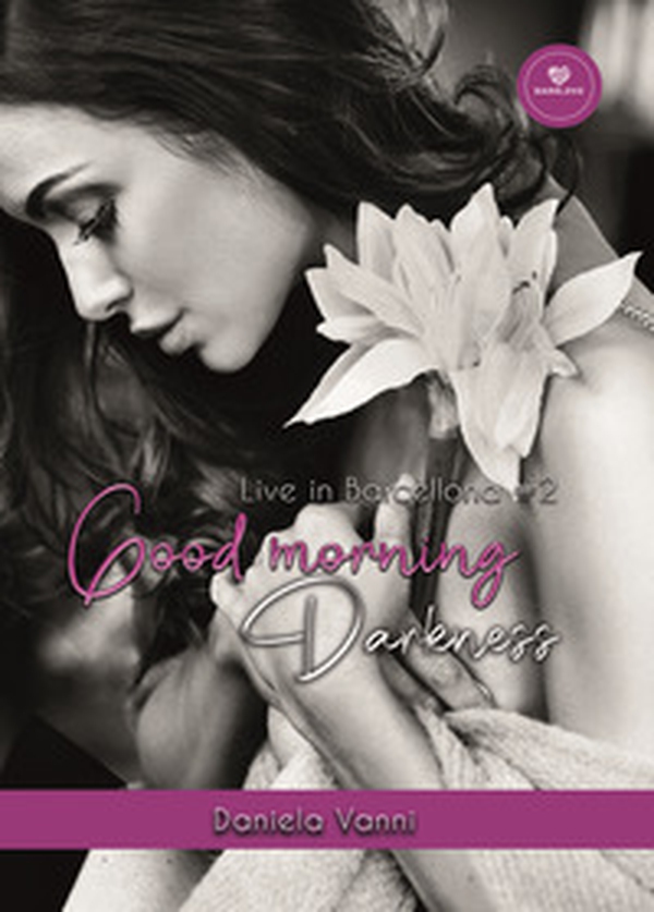 Good morning Darkness. Live in Barcellona - Librerie.coop Good morning Darkness. Live in Barcellona - Librerie.coop