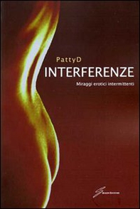 Interferenze. Miraggi erotici intermittenti - Librerie.coop Interferenze. Miraggi erotici intermittenti - Librerie.coop
