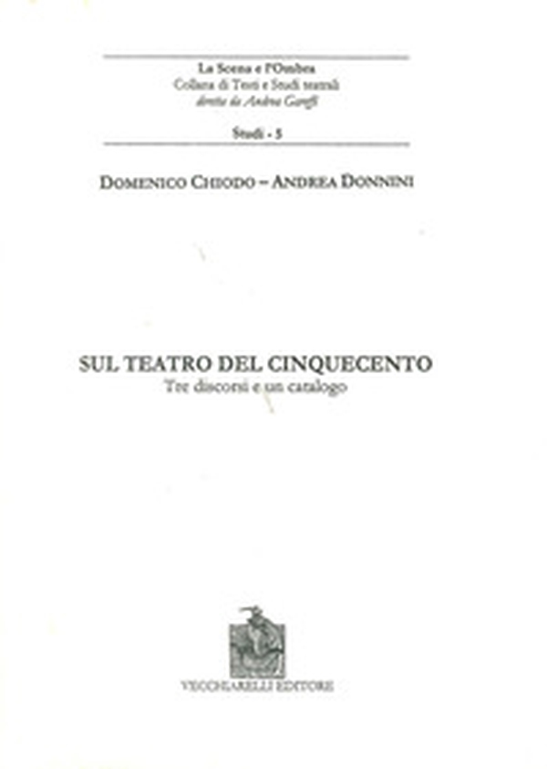Sul teatro del Cinquecento. Tre discorsi e un catalogo - Librerie.coop Sul teatro del Cinquecento. Tre discorsi e un catalogo - Librerie.coop