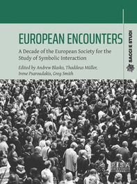 European encounters. A decade of the European Society for the study of symbolic interaction - Librerie.coop