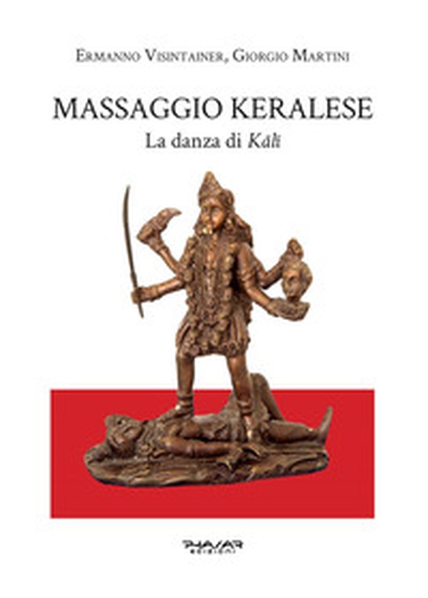 Massaggio keralese. La danza di Kali - Librerie.coop Massaggio keralese. La danza di Kali - Librerie.coop