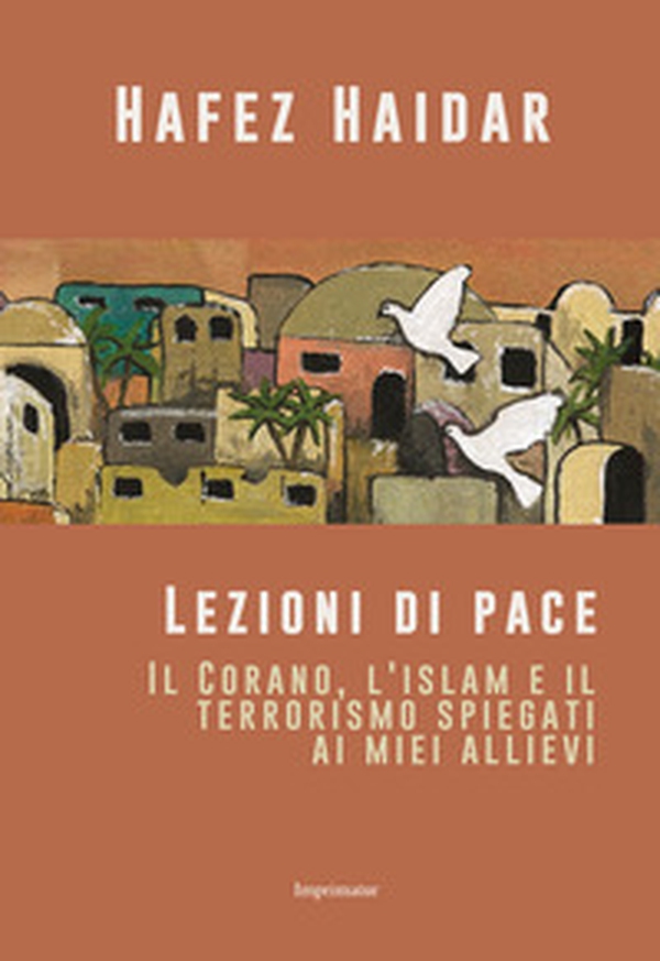 Lezioni di pace. Il Corano, l'islam e il terrorismo spiegati ai miei allievi - Librerie.coop Lezioni di pace. Il Corano, l'islam e il terrorismo spiegati ai miei allievi - Librerie.coop