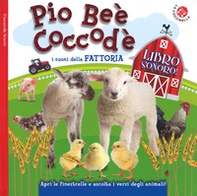Pio Beè Coccodè. I suoni della fattoria. Finestrelle sonore - Librerie.coop