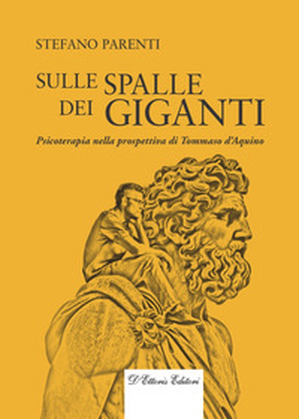 Sulle spalle dei giganti. Psicoterapia nella prospettiva di Tommaso d'Aquino - Librerie.coop Sulle spalle dei giganti. Psicoterapia nella prospettiva di Tommaso d'Aquino - Librerie.coop