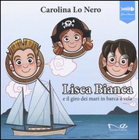 Lisca Bianca e il giro dei mari in barca a vela - Librerie.coop Lisca Bianca e il giro dei mari in barca a vela - Librerie.coop
