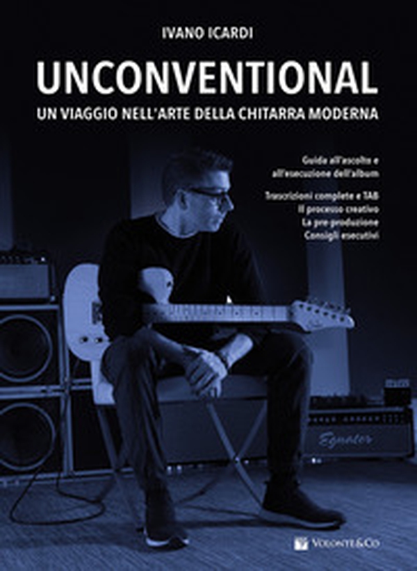 Unconventional. Un viaggio nell'arte della chitarra moderna - Librerie.coop Unconventional. Un viaggio nell'arte della chitarra moderna - Librerie.coop