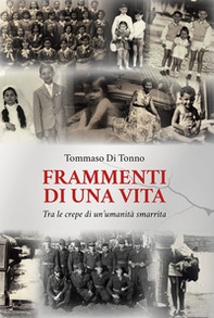 Frammenti di una vita. Tra le crepe di un'umanità smarrita - Librerie.coop