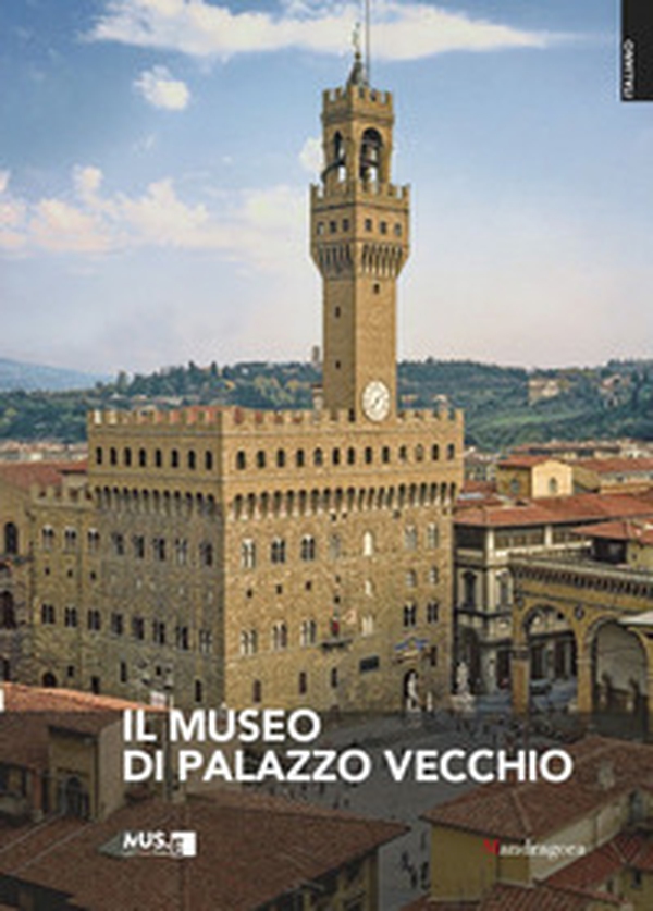 Il museo di Palazzo Vecchio - Librerie.coop Il museo di Palazzo Vecchio - Librerie.coop