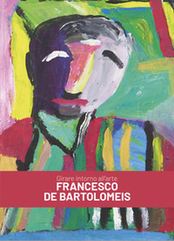 Francesco De Bartolomeis. Girare intorno all'arte. Ediz. italiana e inglese - Librerie.coop Francesco De Bartolomeis. Girare intorno all'arte. Ediz. italiana e inglese - Librerie.coop