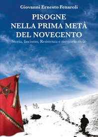 Pisogne nella prima parte del Novecento. Storia, fascismo, resistenza e memoria civile - Librerie.coop