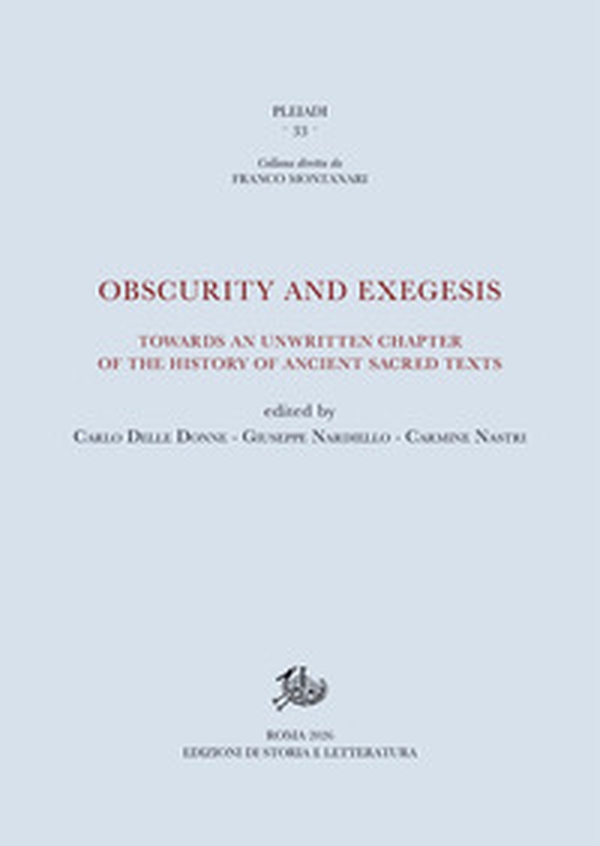 Obscurity and exegesis. Towards an unwritten chapter of the history of ancient sacred texts - Librerie.coop