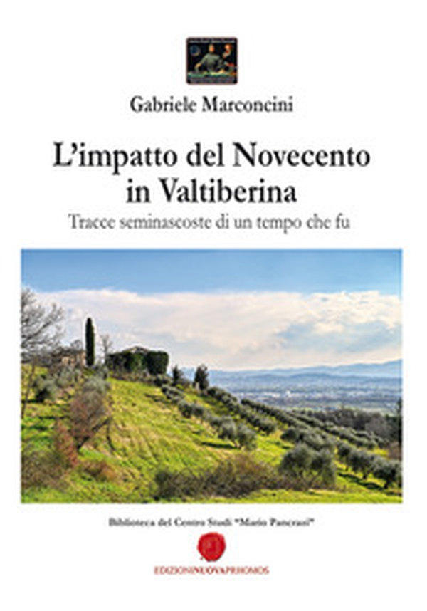 L'impatto del Novecento in Valtiberina. Tracce seminascoste di un tempo che fu - Librerie.coop