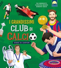 I grandissimi club di calcio - Librerie.coop