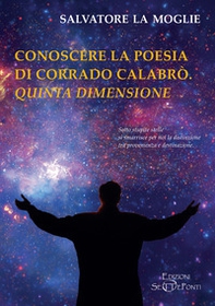Conoscere la poesia di Corrado Calabrò. Quinta dimensione - Librerie.coop