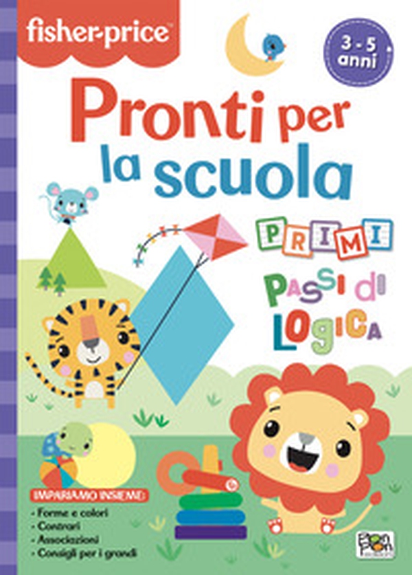 Pronti per la scuola. Primi passi di logica. Fisher Price - Librerie.coop Pronti per la scuola. Primi passi di logica. Fisher Price - Librerie.coop