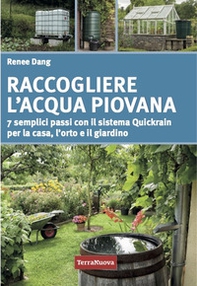 Raccogliere l'acqua piovana. 7 semplici passi con il sistema Quickrain per la casa, l'orto e il giardino - Librerie.coop