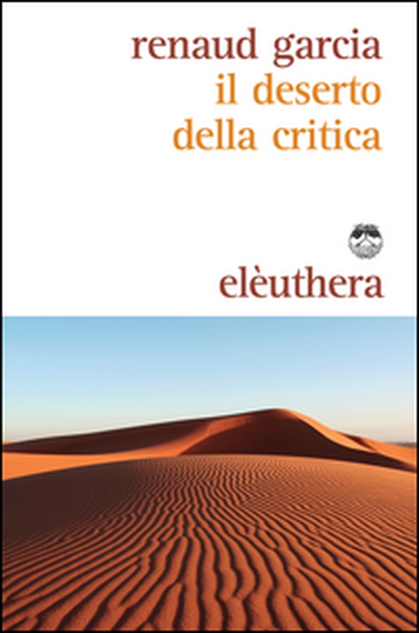 Il deserto della critica - Librerie.coop Il deserto della critica - Librerie.coop