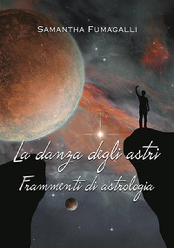 La danza degli astri. Frammenti di astrologia - Librerie.coop La danza degli astri. Frammenti di astrologia - Librerie.coop