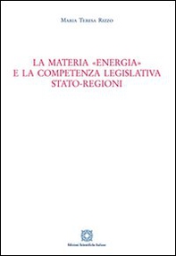 La materia «energia» e la competenza legislativa Stato-Regioni - Librerie.coop La materia «energia» e la competenza legislativa Stato-Regioni - Librerie.coop