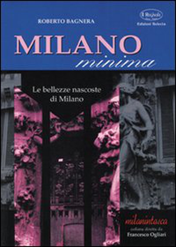 Milano minima. Le bellezze nascoste di Milano - Librerie.coop Milano minima. Le bellezze nascoste di Milano - Librerie.coop