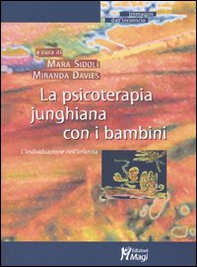 La psicoterapia junghiana con i bambini. L'individuazione nell'infanzia - Librerie.coop