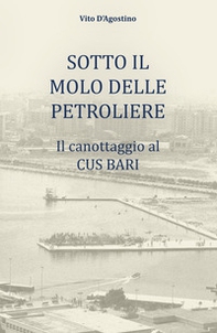 Sotto il molo delle petroliere. Il canottaggio al CUS Bari - Librerie.coop
