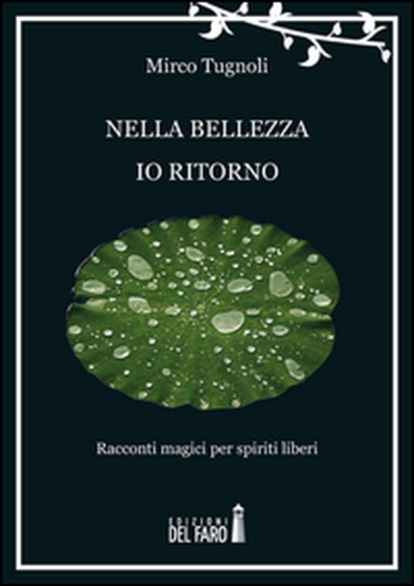 Nella bellezza io ritorno. Racconti magici per spiriti liberi - Librerie.coop