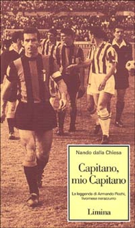 Capitano, mio capitano. La leggenda di Armando Picchi, livornese nerazzurro - Librerie.coop