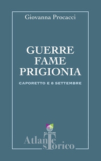 Guerre, fame, prigionia. Caporetto e 8 settembre - Librerie.coop
