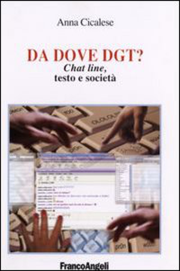 Da dove dgt? Chat line, testo e società - Librerie.coop Da dove dgt? Chat line, testo e società - Librerie.coop