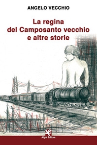 La regina del Camposanto vecchio e altre storie - Librerie.coop La regina del Camposanto vecchio e altre storie - Librerie.coop