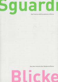 Sguardi... Dall'interno dell'Accademia di Brera. Ediz. italiana e tedesca - Librerie.coop