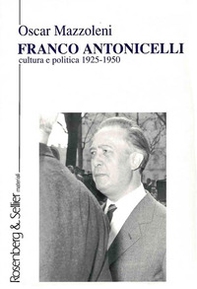 Franco Antonicelli. Cultura e politica (1925-1950) - Librerie.coop