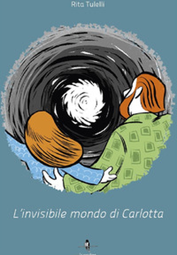 L'invisibile mondo di Carlotta - Librerie.coop L'invisibile mondo di Carlotta - Librerie.coop