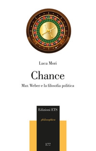 Chance. Max Weber e la filosofia politica - Librerie.coop