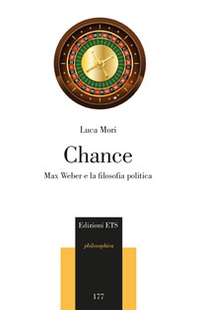 Chance. Max Weber e la filosofia politica - Librerie.coop Chance. Max Weber e la filosofia politica - Librerie.coop