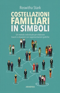 Costellazioni familiari in simboli. Un metodo individuale per elaborare traumi e situazioni con rappresentazioni grafiche - Librerie.coop