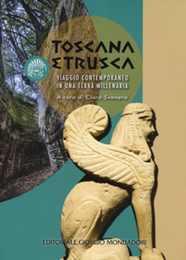 Toscana etrusca. Viaggio contemporaneo in una terra millenaria - Librerie.coop Toscana etrusca. Viaggio contemporaneo in una terra millenaria - Librerie.coop