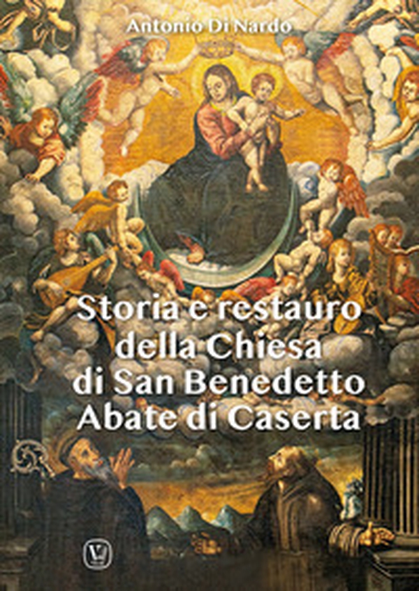 Storia e restauro della Chiesa di San Benedetto Abate di Caserta - Librerie.coop Storia e restauro della Chiesa di San Benedetto Abate di Caserta - Librerie.coop