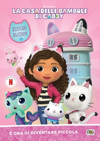 È ora di diventare piccola. La casa delle bambole di Gabby. Scenari sticker - Librerie.coop