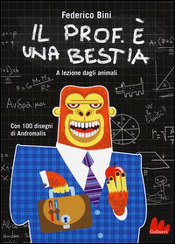 Il prof. è una bestia. A lezione dagli animali - Librerie.coop Il prof. è una bestia. A lezione dagli animali - Librerie.coop