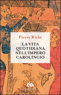 La vita quotidiana nell'impero carolingio - Librerie.coop