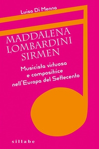 Maddalena Lombardini Sirmen. Musicista virtuosa e compositrice nell'Europa del Settecento - Librerie.coop