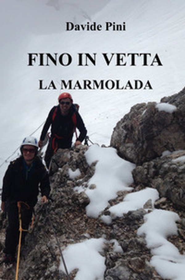 Fino in vetta. La Marmolada - Librerie.coop Fino in vetta. La Marmolada - Librerie.coop